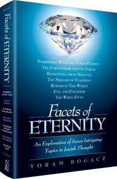 Hardcover Facets of Eternity:An Exploration of 7 Intriguing Topics in Jewish Thought Book