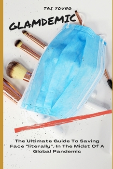 Paperback Glamdemic: The Ultimate Survival Guide to Saving Face "literally", In The Midst of A Global Pandemic Book