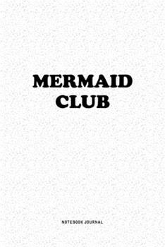 Paperback Mermaid Club: A 6x9 Inch Notebook Journal Diary With A Bold Text Font Slogan On A Matte Cover and 120 Blank Lined Pages Makes A Grea Book