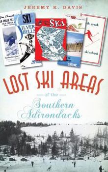 Hardcover Lost Ski Areas of the Southern Adirondacks Book