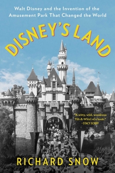 Hardcover Disney's Land: Walt Disney and the Invention of the Amusement Park That Changed the World Book