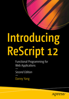 Paperback Introducing Rescript 12: Functional Programming for Web Applications Book