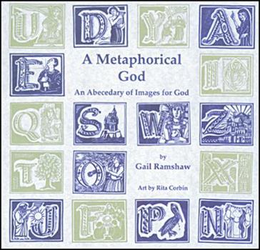 Paperback A Metaphorical God: An Abecedary of Images for God Book