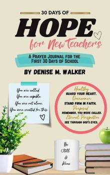 30 Days of Hope for New Teachers: A Prayer Journal for the First 30 Days of School