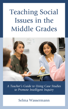 Paperback Teaching Social Issues in the Middle Grades: A Teacher's Guide to Using Case Studies to Promote Intelligent Inquiry Book