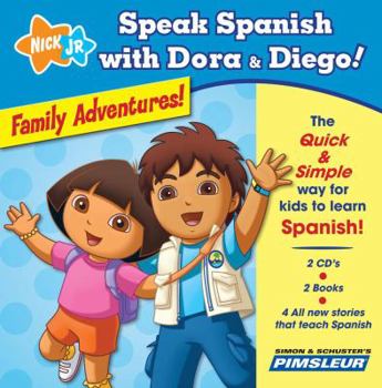 Speak Spanish with Dora and Diego! Family Adventures! [With 2 Books]