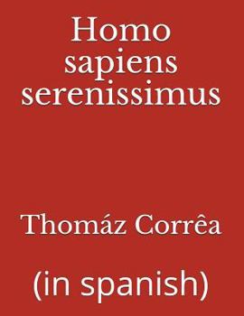 Paperback Homo sapiens serenissimus: (in spanish) [Spanish] Book