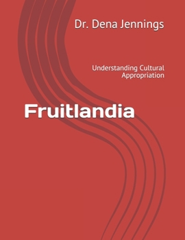 Paperback Fruitlandia: Understanding Cultural Appropriation Book