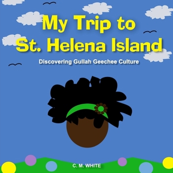 Paperback My Trip to St Helena Island: Discovering Gullah Geechee Culture Book