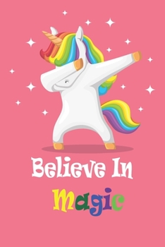 Believe In Magic Unicorn Notebook: Inspirational Journal & Diary: 120+ Pages of Lined & Blank Paper for Writing and Drawing for girls (6" x 9" Unicorn Notebooks)