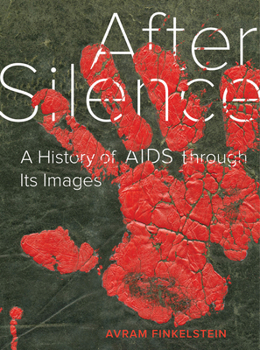 Paperback After Silence: A History of AIDS Through Its Images Book