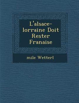 Paperback L'Alsace-Lorraine Doit Rester Fran Aise [French] Book