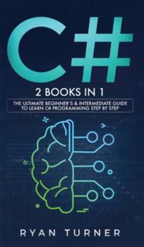 Hardcover C#: 2 books in 1 - The Ultimate Beginner's & Intermediate Guide to Learn C# Programming Step By Step Book