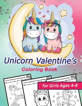 Paperback Unicorn Valentine's Coloring Book for Girls Ages 4-8: Celebrate Love and Friendship with Your Little One with This Cute Book, Valentine's Day Gift, Cu Book