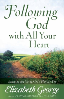 Paperback Following God with All Your Heart: Believing and Living God's Plan for You Book
