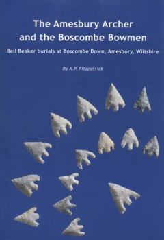 Paperback The Amesbury Archer and the Boscombe Bowmen: Bell Beaker Burials at Boscombe Down, Amesbury, Wiltshire Book