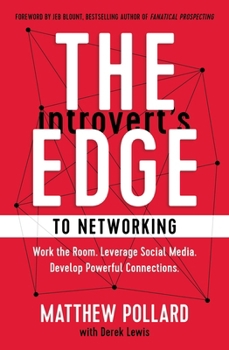 Paperback The Introvert's Edge to Networking: Work the Room. Leverage Social Media. Develop Powerful Connections Book