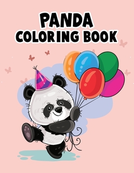 Panda Coloring Book: Panda Coloring Book For Kids, Children, Toddlers, Crayons, Adult, Mini, Girls And Boys - Large 8.5 X 11"