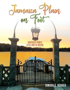 Paperback Jamaica Plain on Foot: Snapshots from a little part of Boston Book