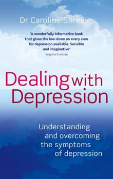 Paperback Dealing with Depression: Understanding and Overcoming the Symptoms of Depression Book