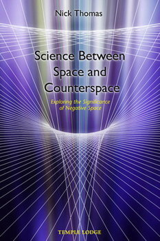 Paperback Science Between Space and Counter Space: Exploring the Significance of Negative Space Book