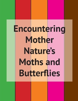 Paperback Encountering Mother Nature's Moths and Butterflies Book