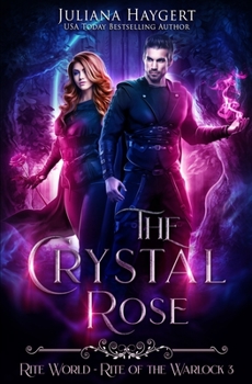 The Crystal Rose - Book #3 of the Rite World: Rite of the Warlock