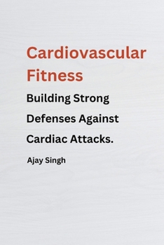 Paperback Cardiovascular Fitness: Building Strong Defenses Against Cardiac Attacks. Book