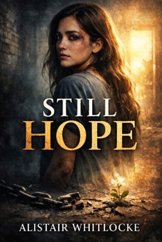 STILL HOPE: "Still Hope: The True Story of Hope's Journey from Trafficking to Triumph."