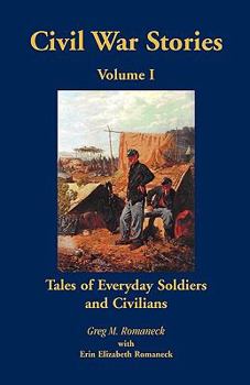 Paperback Civil War Stories: Tales of Everyday Soldiers and Civilians, Volume 1 Book