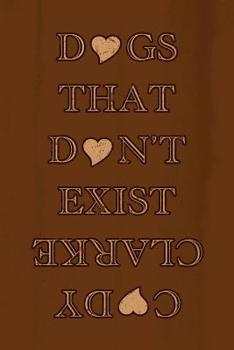 Paperback Dogs That Don't Exist: Two Hundred Poems Book