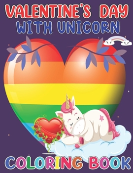 Valentines Day with unicorn coloring book: Also Fun Valentine Books For Toddlers;Lots Of unicorn Drawings In This Valentine Books For Kids