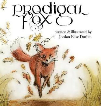 Hardcover Prodigal Fox: a bedtime parable Book