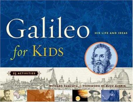 Galileo for Kids: His Life and Ideas, 25 Activities (For Kids series) - Book  of the For Kids
