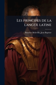 Paperback Les principes de la langue latine: Suivis des règles de la versification latine [French] Book