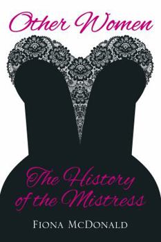 Hardcover Other Women: The History of the Mistress Book