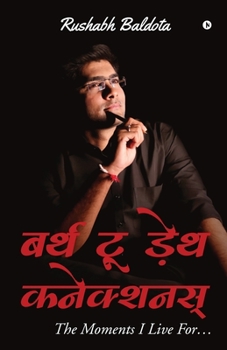 Paperback Birth to Death Connections: The Moments I Live for... [Hindi] Book