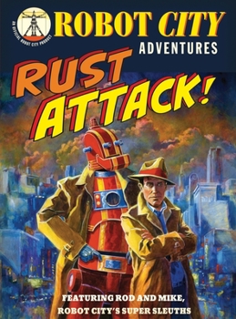 Rust Attack! - Book #2 of the Robot City Adventures