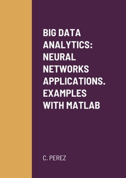 Paperback Big Data Analytics: Neural Networks Applications. Examples with MATLAB Book