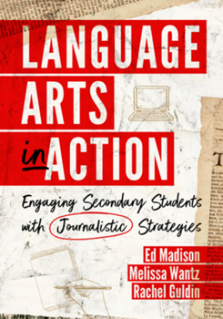 Paperback Language Arts in Action: Engaging Secondary Students with Journalistic Strategies Book