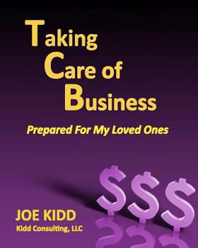Paperback Taking Care of Business: Prepared For My Loved Ones Book