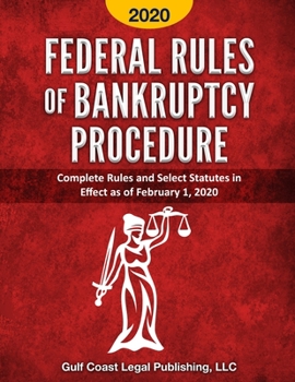 Paperback Federal Rules of Bankruptcy Procedure 2020: Complete Rules and Select Statutes in Effect as of February 1, 2020 Book