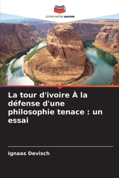 Paperback La tour d'ivoire À la défense d'une philosophie tenace: un essai [French] Book