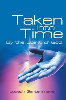 Paperback Taken Into Time by the Spirit of God Book