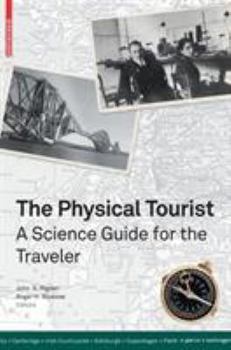 Hardcover The Physical Tourist: A Science Guide for the Traveler Book