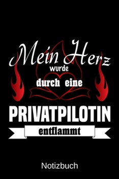 Mein Herz wurde durch eine Privatpilotin entflammt: A5 Notizbuch | Liniert 120 Seiten | Geschenk/Geschenkidee zum Geburtstag | Weihnachten | Ostern | Vatertag | Muttertag | Namenstag (German Edition)