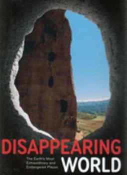 Hardcover Disappearing World:  The Earth's Most Extraordinary and Endangered Places Book