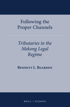 Hardcover Following the Proper Channels: Tributaries in the Mekong Legal Regime Book
