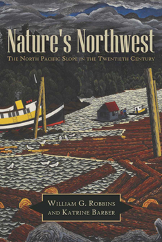 Paperback Nature's Northwest: The North Pacific Slope in the Twentieth Century Book