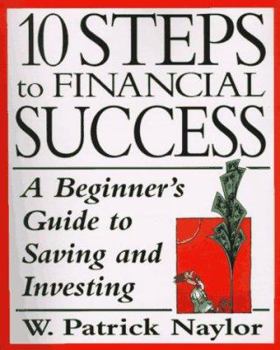 Paperback 10 Steps to Financial Success: A Beginner's Guide to Saving and Investing Book
